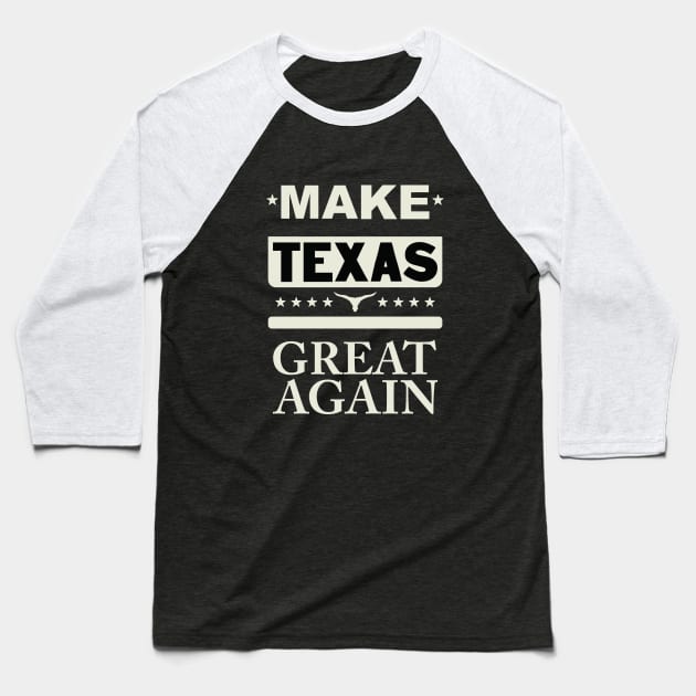Make Texas great again (light color) Baseball T-Shirt by ArteriaMix